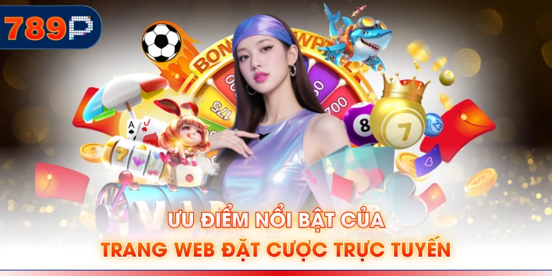 Ưu điểm nổi bật của trang web đặt cược trực tuyến